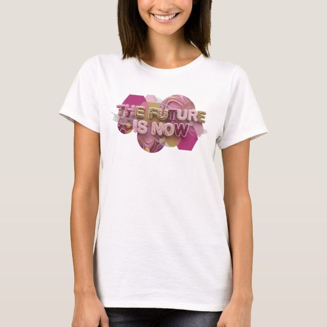Camiseta Chic Rosa O FUTURO É AGORA Arte de Texto 3D (Frente)
