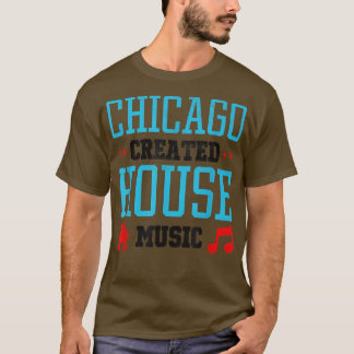 Camiseta Chicago Created House Music - Edm Dj Rave 258