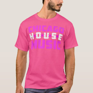 Camiseta Chicago House Music - Edm Dance Music Dj Womens