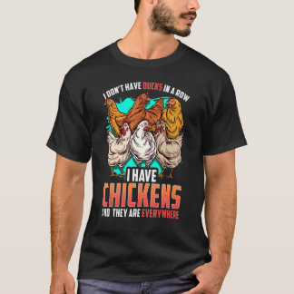 Camiseta Chicken I Dont Have Ducks In A Row I Have Chickens