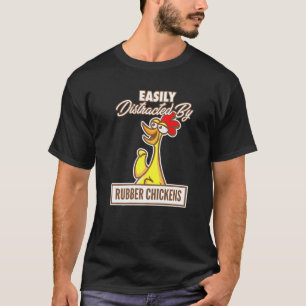 Camiseta Chicken I Easily Distracted By Rubber Chickens