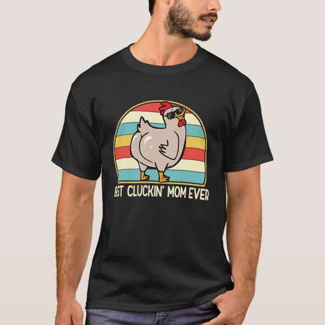 Camiseta Chicken Mom Best Cluckin Mom Ever Chicken  Women (Frente)