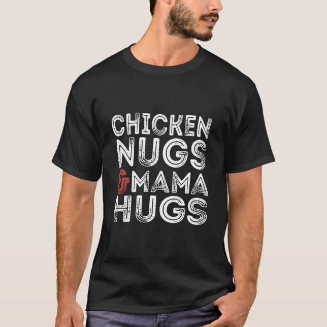 Camiseta Chicken Nugs And Mama Hugs (Frente)
