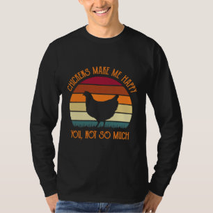 Camiseta Chickens Make Me Happy You Not So Much  