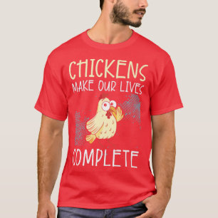 Camiseta Chickens Make Our Lives Complete Farmer Poultry Bu