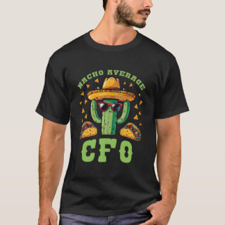 Camiseta Chief Financial Officer Nacho Average Cfo Mexican
