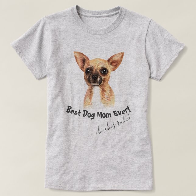 Camiseta Chihuahua Best Dog Mãe Nunca (Frente do Design)