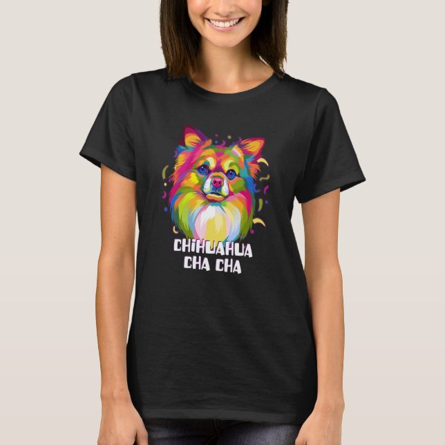 Camiseta Chihuahua Cha Cha Chiwawa Humor Toy Breed Dog (Frente)