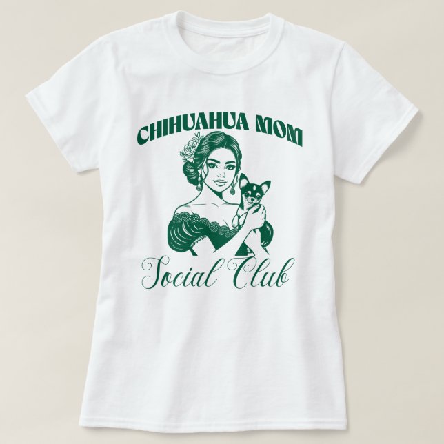 Camiseta Chihuahua Dog Mãe Mulheres do Clube Social (Frente do Design)
