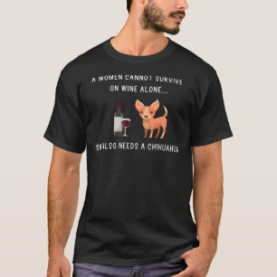 Camiseta Chihuahua e Vinho Uma Mulher Não Pode Sobreviver N