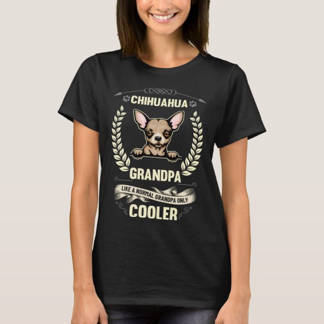 Camiseta Chihuahua Grandpa Like A Normal Grandpa Only Coole (Frente)