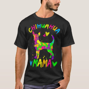 Camiseta Chihuahua Mama Cachorro Colorido Mãe Feliz Dia das