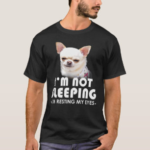 Camiseta Chihuahua Não Estou Dormindo Descansando Meu Cacho