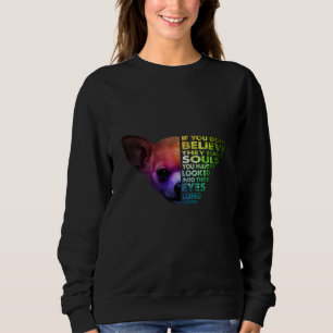 Camiseta Chihuahua Se Você Não Acredita Que Eles Têm Almas