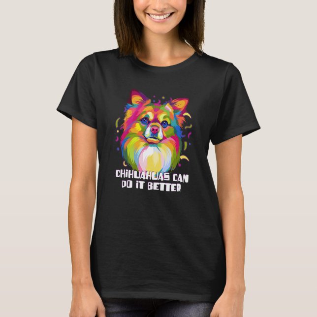 Camiseta Chihuahuas Can Do It Better Chiwawa Animal Pun Toy (Frente)