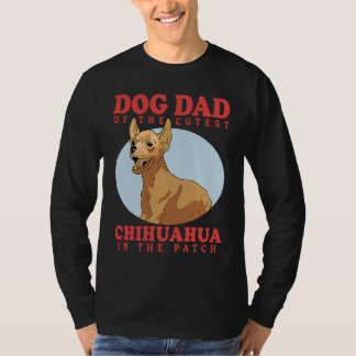 Camiseta Chihuahuas Owner Dog Dad Of The Cutest Chihuahua