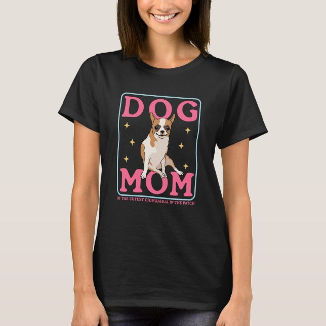 Camiseta Chihuahuas Owner Dog Mom Of The Cutest Chihuahua   (Frente)