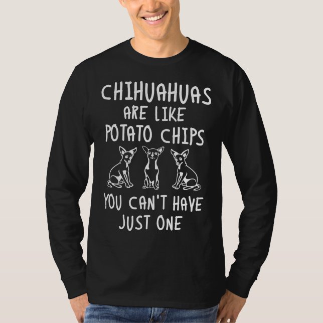 Camiseta Chihuahuas são como batatas fritas que você não po (Frente)
