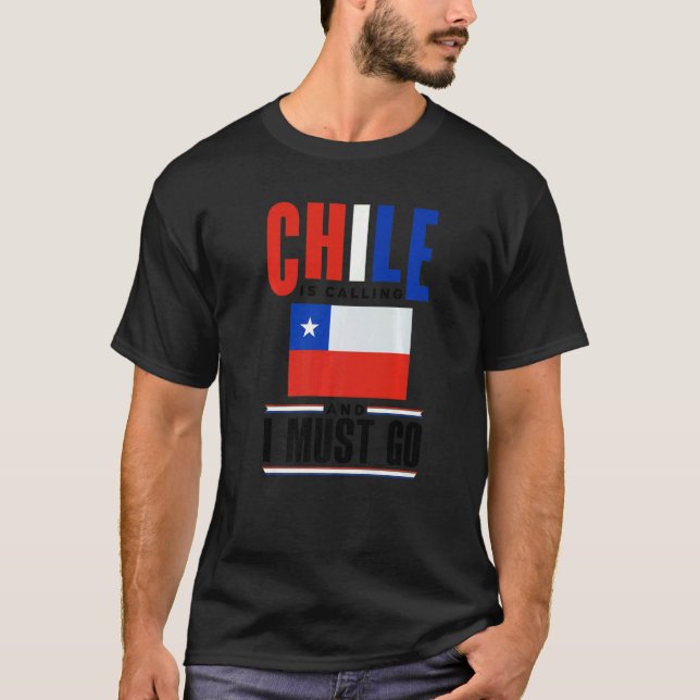 Camiseta Chile Chilean Chile Flag Chile Is Calling And I Mu (Frente)