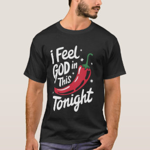Camiseta Chili Eu Sinto Deus Nesta Noite Do Chili