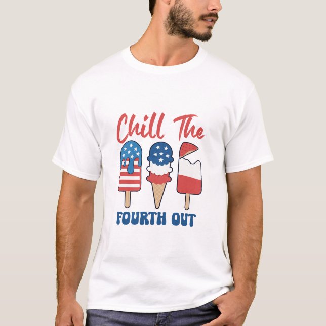 Camiseta Chill The Fourth Out Funny 4th of July Ice Cream  (Frente)