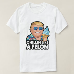 Camiseta Chillin Como Um Felon Funny Trump Verão 2024