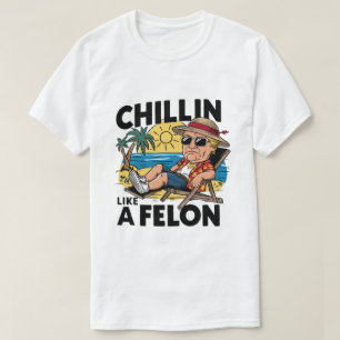 Camiseta Chillin Como Um Felon Funny Trump Verão 2024