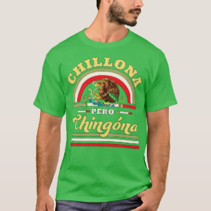 Camiseta Chillona Pero Chingona Bandeira Mexicana