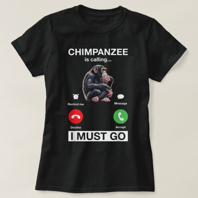 Camiseta Chimpanzé Está Ligando Para Eu Ir Engraçado Macaco (Frente do Design)