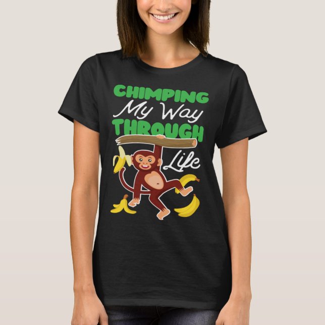 Camiseta Chimpanzee Chimping My Way Through Life (Frente)