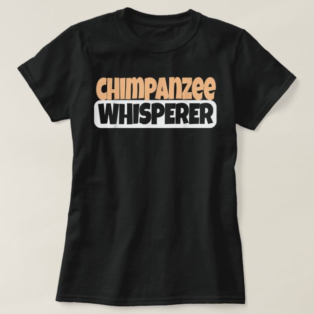 Camiseta Chimpanzee Whisperer Funny Chimpanzee Lover (Frente do Design)