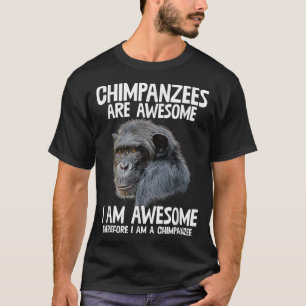 Camiseta Chimpanzés São Espantosos, Portanto Im Chimpanzee 
