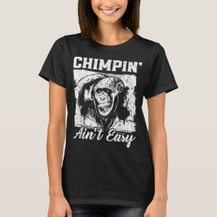 Camiseta Chimpin Aint Easy Monkey Lover Zookeeper Chimpanze