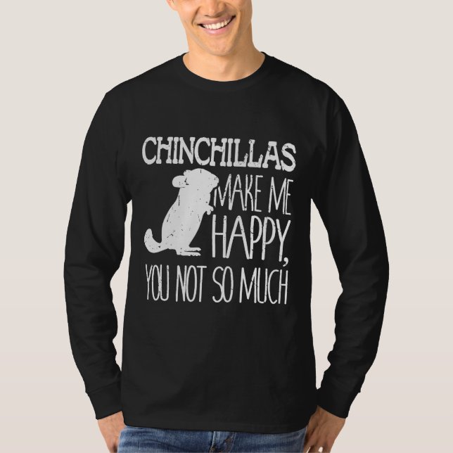Camiseta Chinchillas Me Faz Feliz Você Não É Muito Amor (Frente)