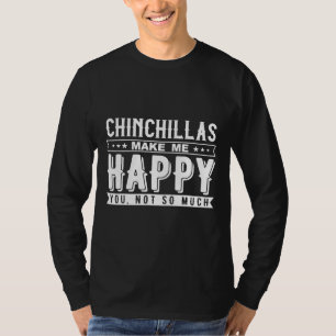 Camiseta Chinchillas Me Faz Feliz Você Não Muito Texto