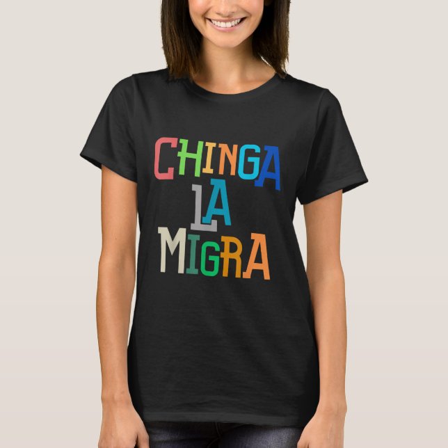 Camiseta Chinga La Migra Funny Anti-Trump (Frente)