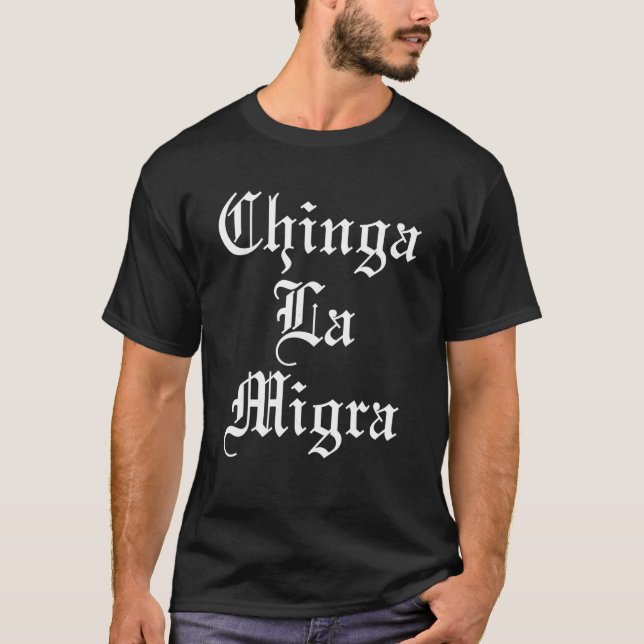 Camiseta Chinga La Migra T Shirt (Frente)