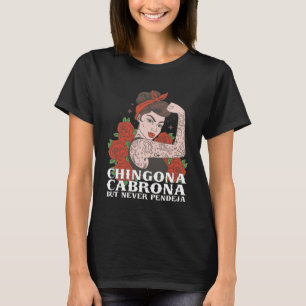 Camiseta Chingona Cabrona Mas Nunca Pendeja Latina Chingona