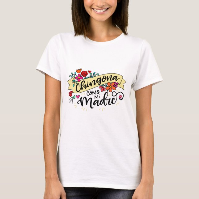 Camiseta Chingona Como Mi Madre, desenhada à mão (Frente)