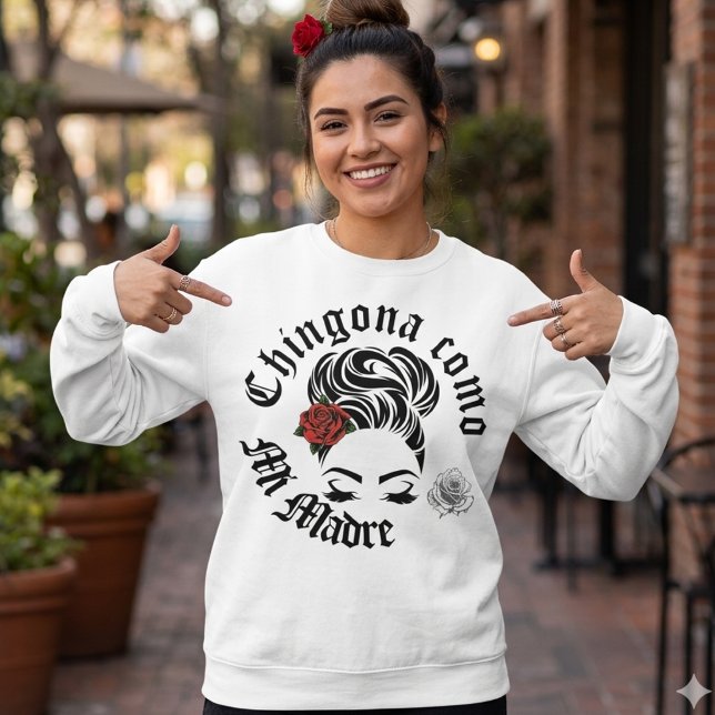 Camiseta Chingona como minha Mãe  (Chingona como mi Madre Sweatshirt)