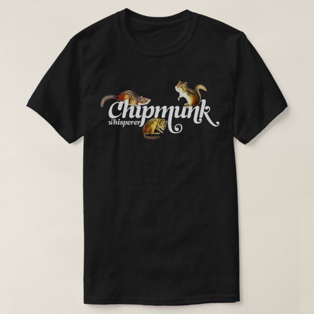 Camiseta Chipmunk Whisperer  I love Chipmunk  (Frente do Design)
