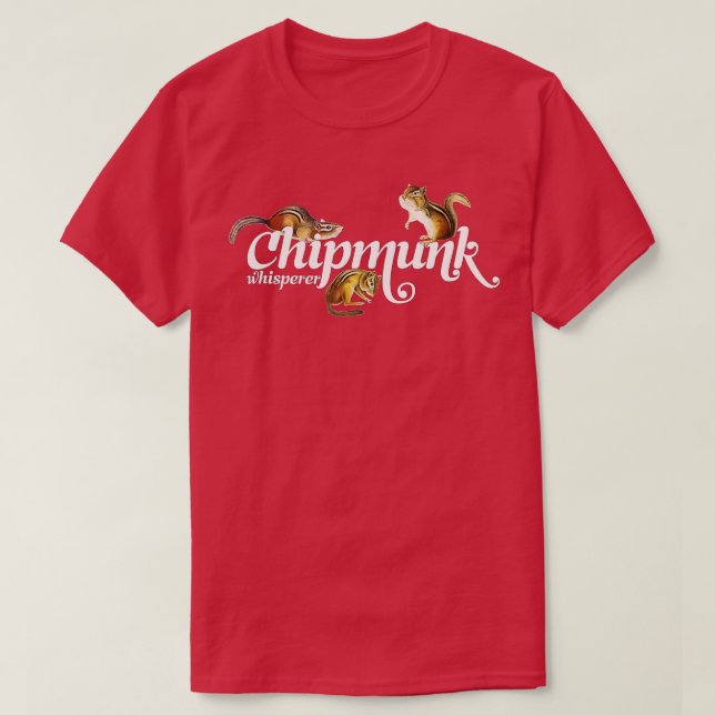 Camiseta Chipmunk Whisperer  I love Chipmunk  (Frente do Design)