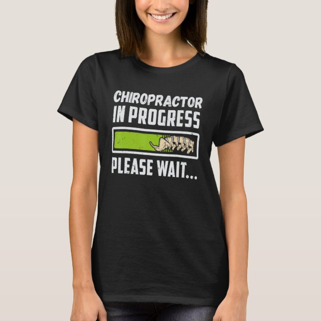 Camiseta Chiropractor em Andamento Chiroprático Futuro Chir (Frente)