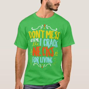 Camiseta Chiropractor Não Mess Comigo I Crack Pescoço Para