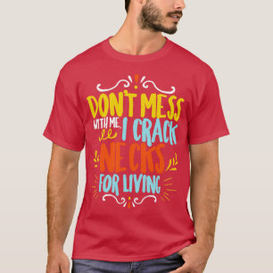 Camiseta Chiropractor Não Mess Comigo I Crack Pescoço Para 