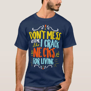 Camiseta Chiropractor Não Mess Comigo I Crack Pescoço Para 