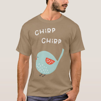 Camiseta Chirp Chirp Little Bird