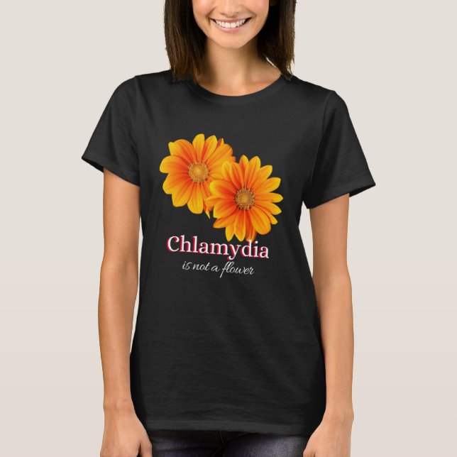 Camiseta Chlamydia Is Not A Flower (Frente)