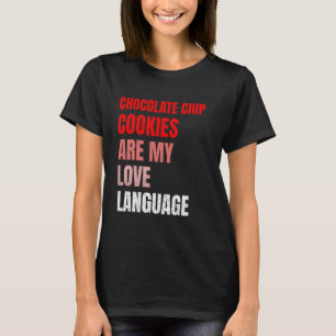 Camiseta Chocolate Chip Cookies É Minha Língua De Amor Engr
