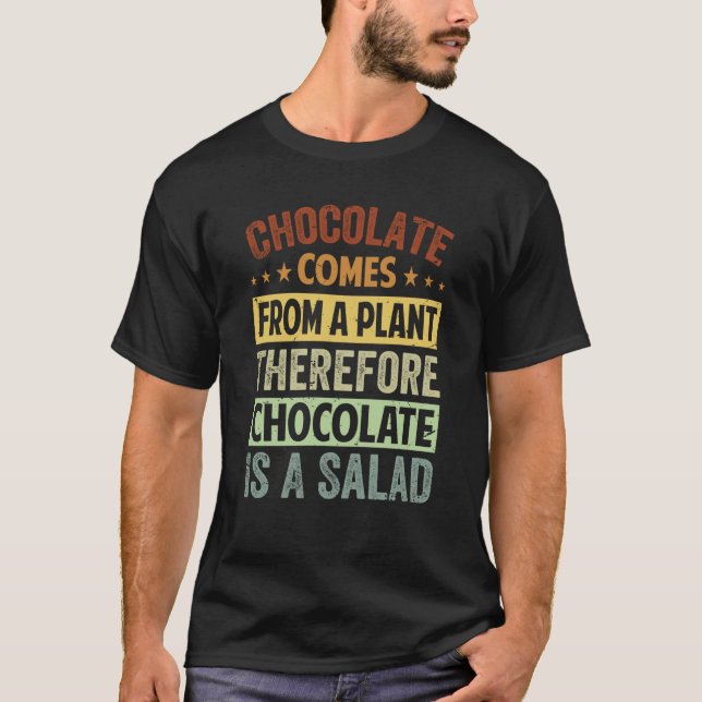 Camiseta Chocolate Comes From A Plant Chocolate Is A Salad (Frente)